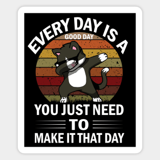 cat says every day is a good day Magnet